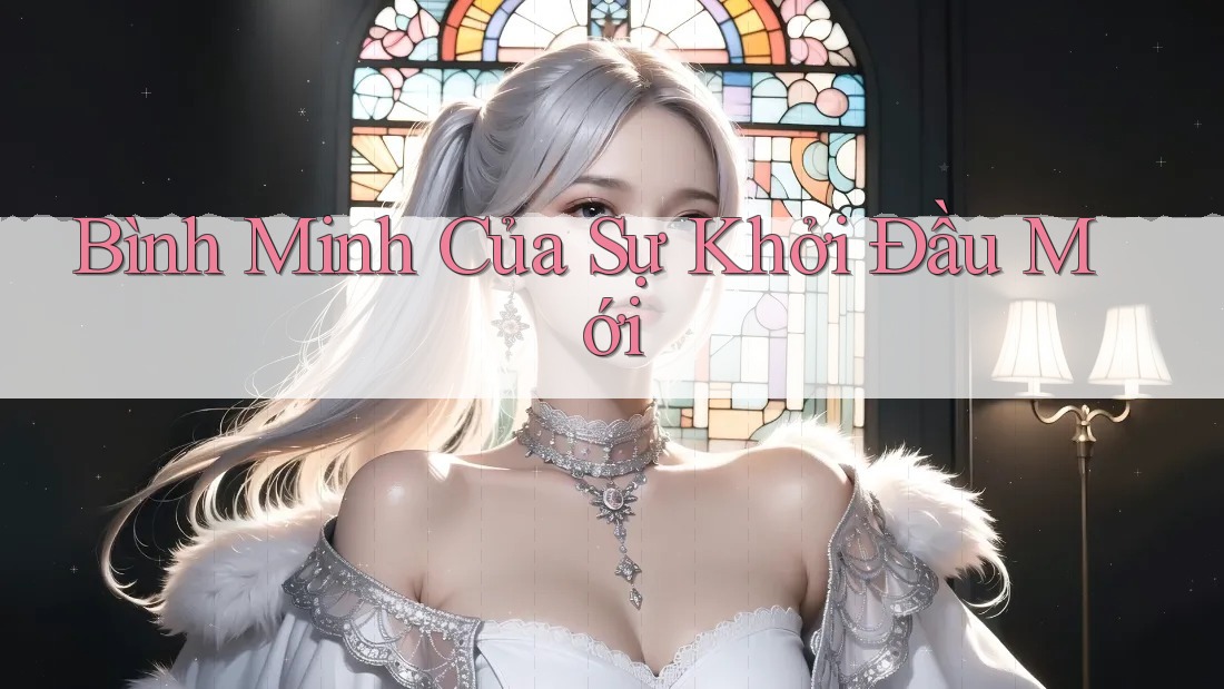 Bình Minh Của Sự Khởi Đầu Mới