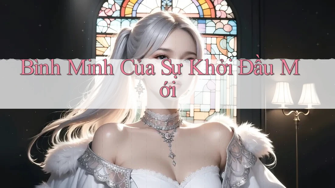 Bình Minh Của Sự Khởi Đầu Mới
