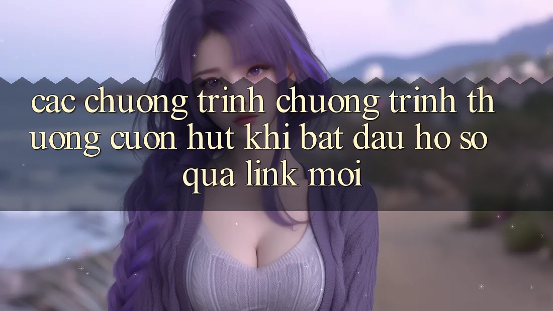 Các chương trình chương trình thưởng cuốn hút khi bắt đầu hồ sơ qua link mới