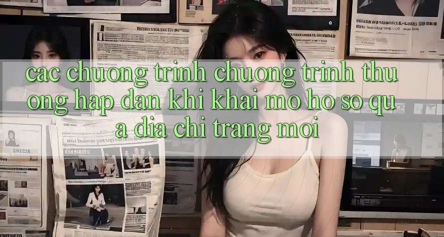 Các chương trình chương trình thưởng hấp dẫn khi khai mở hồ sơ qua địa chỉ trang mới
