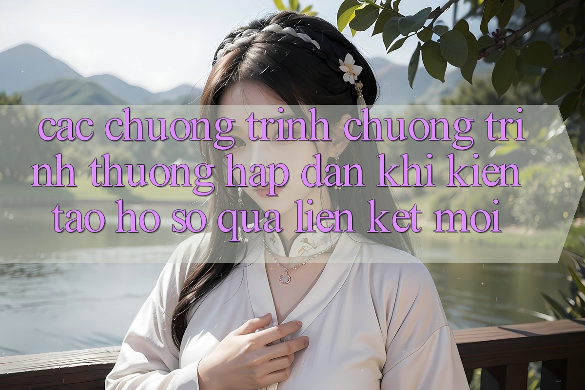Các chương trình chương trình thưởng hấp dẫn khi kiến tạo hồ sơ qua liên kết mới
