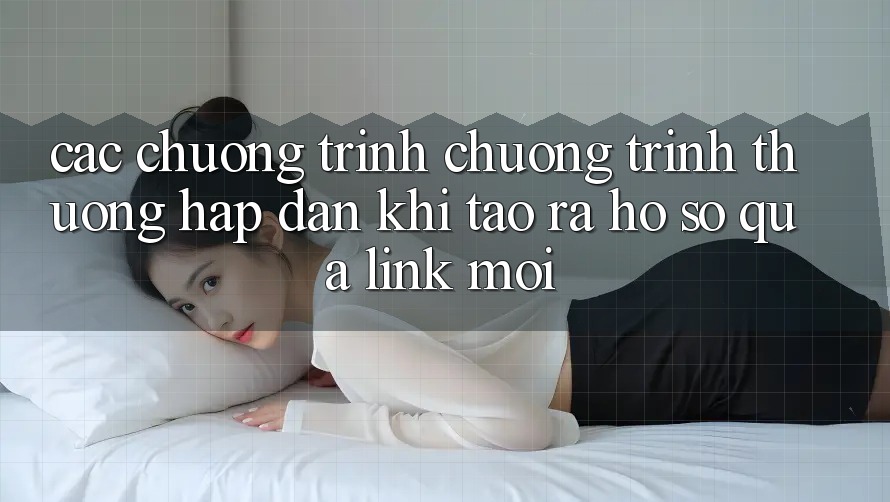 Các chương trình chương trình thưởng hấp dẫn khi tạo ra hồ sơ qua link mới