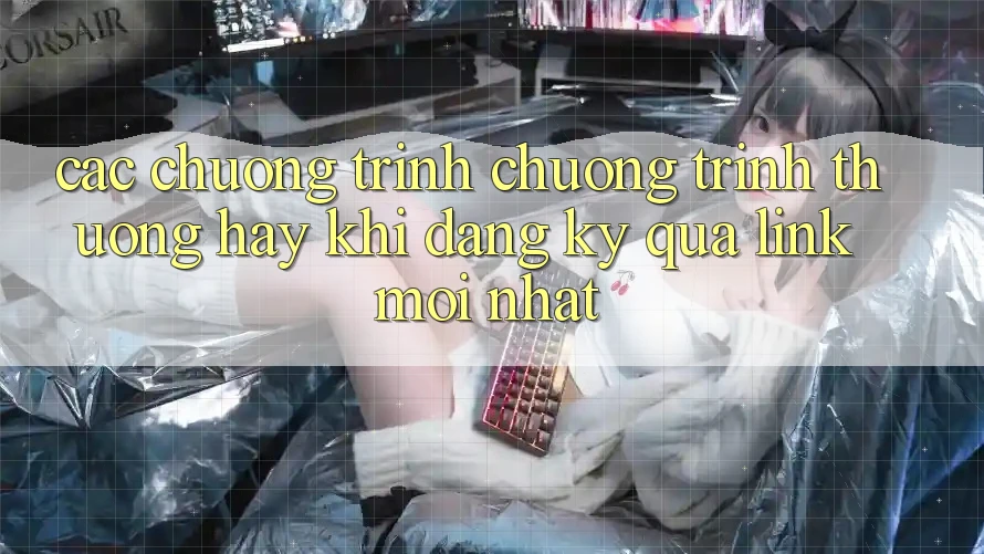 Các chương trình chương trình thưởng hay khi đăng ký qua link mới nhất