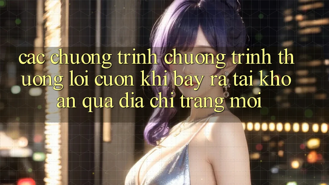 Các chương trình chương trình thưởng lôi cuốn khi bày ra tài khoản qua địa chỉ trang mới
