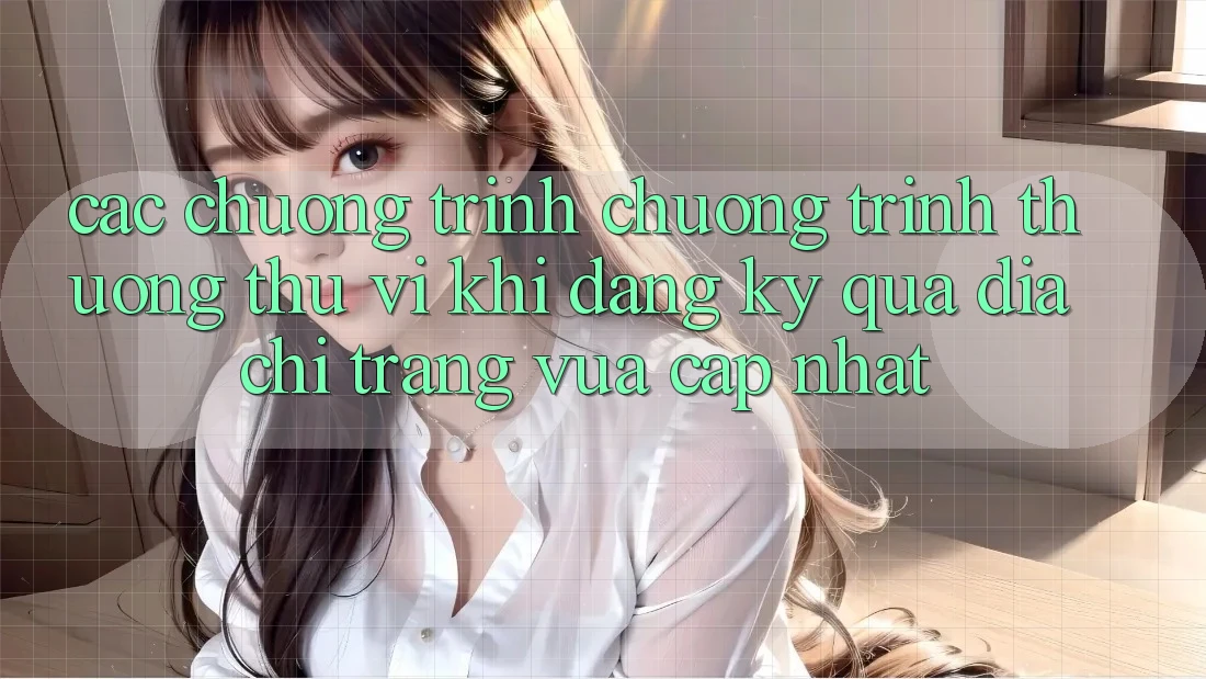 Các chương trình chương trình thưởng thú vị khi đăng ký qua địa chỉ trang vừa cập nhật