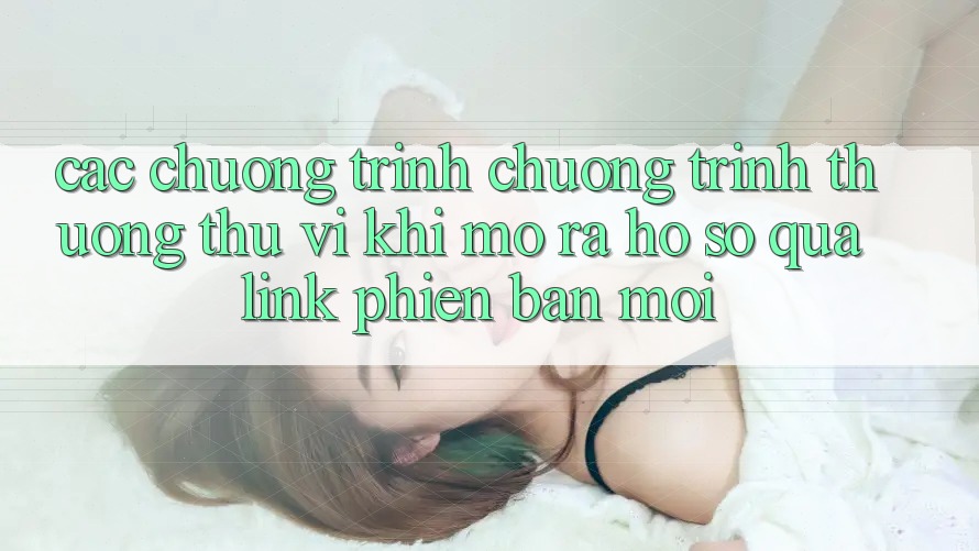 Các chương trình chương trình thưởng thú vị khi mở ra hồ sơ qua link phiên bản mới