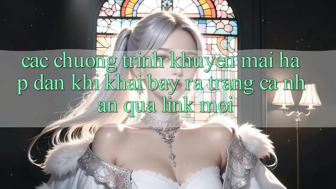 Các chương trình khuyến mãi hấp dẫn khi khai bày ra trang cá nhân qua link mới