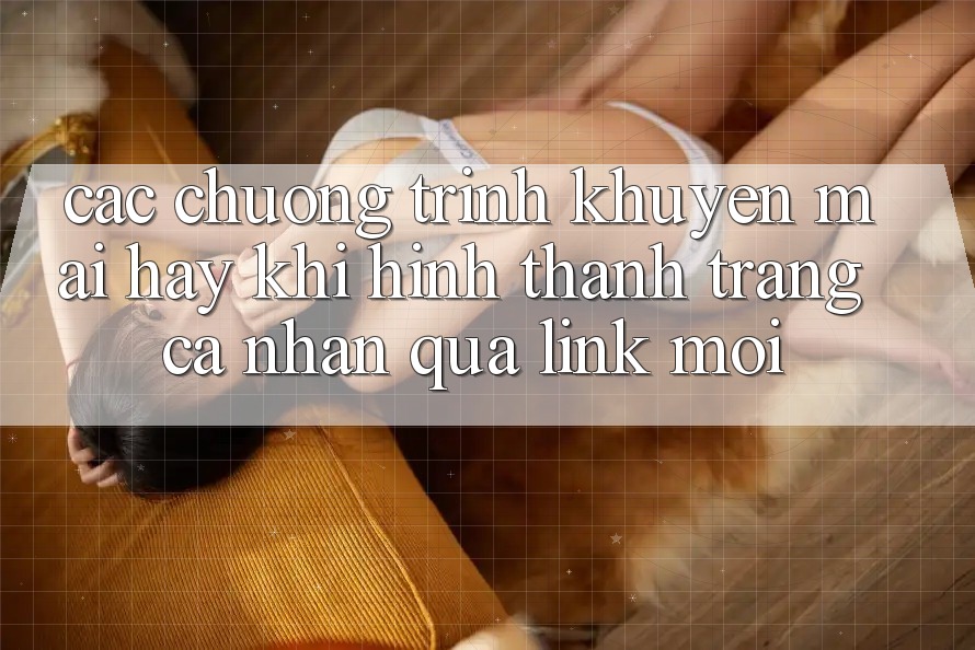 Các chương trình khuyến mãi hay khi hình thành trang cá nhân qua link mới