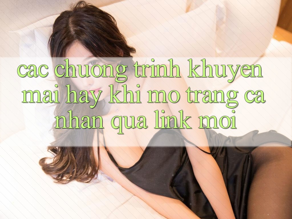 Các chương trình khuyến mãi hay khi mở trang cá nhân qua link mới