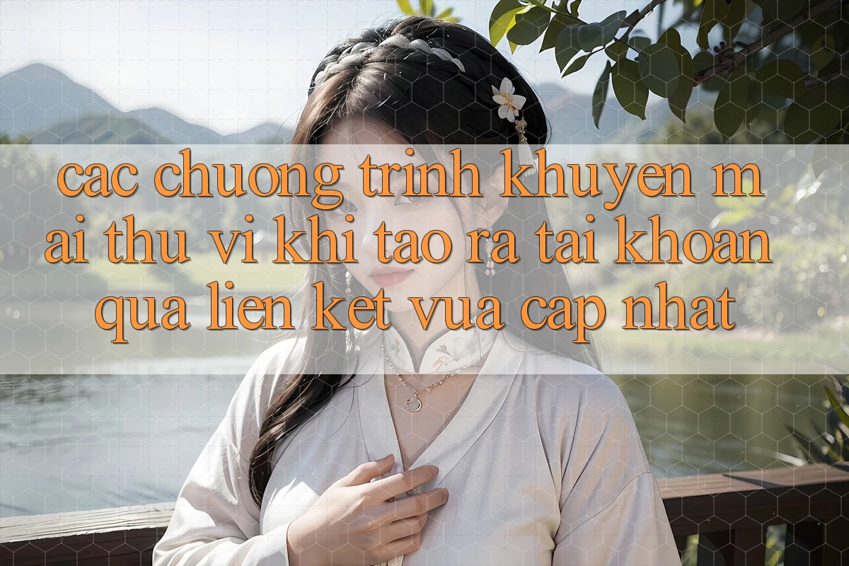 Các chương trình khuyến mãi thú vị khi tạo ra tài khoản qua liên kết vừa cập nhật Các chương trình khuyến mãi thú vị khi tạo ra tài khoản qua liên kết vừa cập nhật