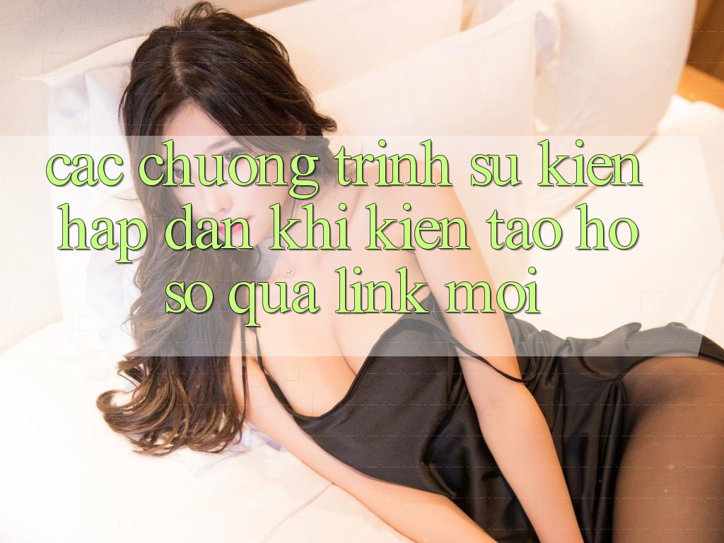 Các chương trình sự kiện hấp dẫn khi kiến tạo hồ sơ qua link mới