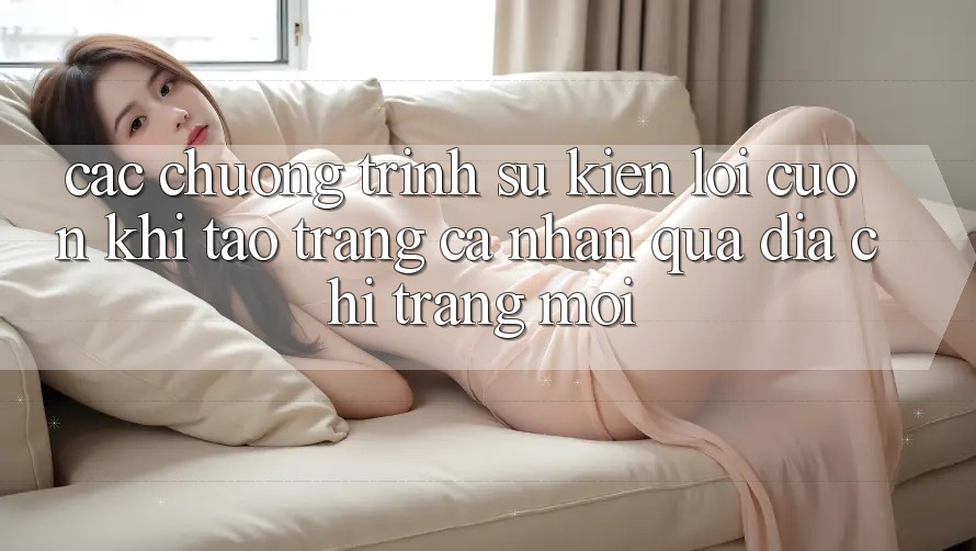 Các chương trình sự kiện lôi cuốn khi tạo trang cá nhân qua địa chỉ trang mới