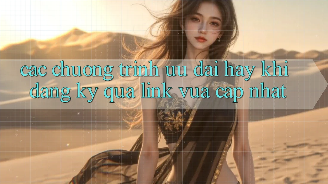 Các chương trình ưu đãi hay khi đăng ký qua link vừa cập nhật