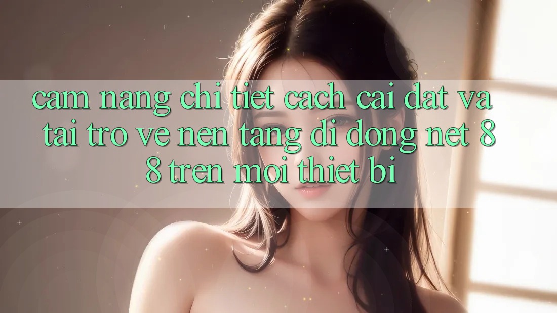 Cẩm nang chi tiết cách cài đặt và tải trở về Nền tảng di động Net 88 trên mọi thiết bị