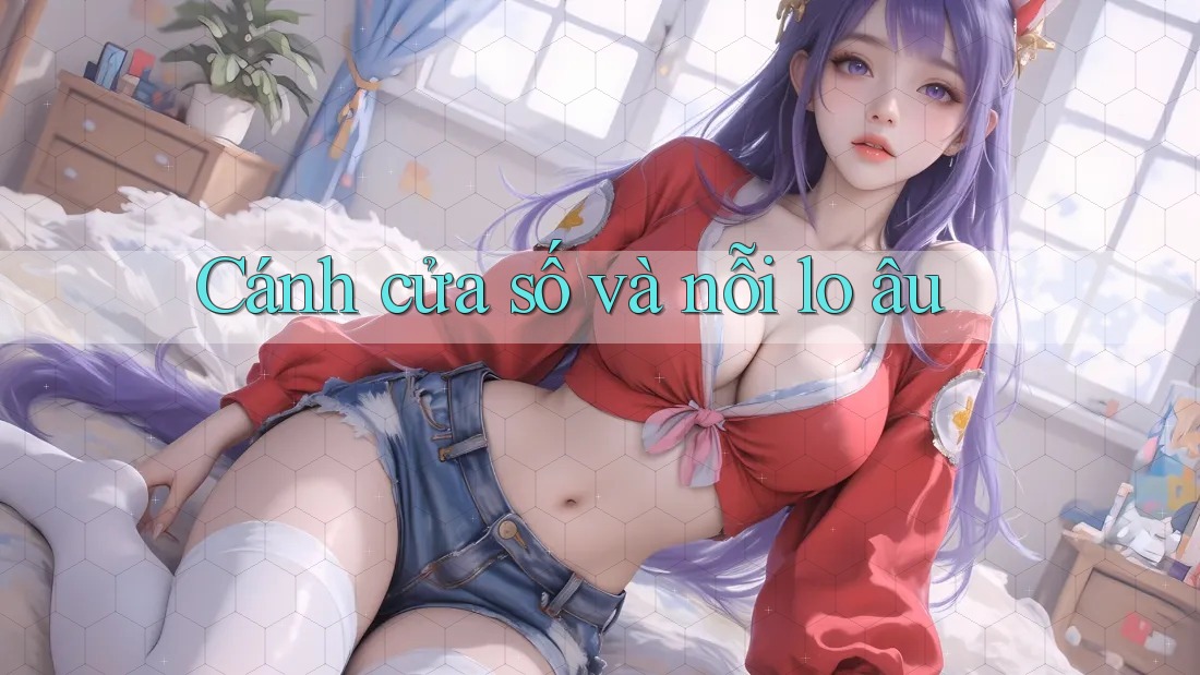 Cánh cửa số và nỗi lo âu