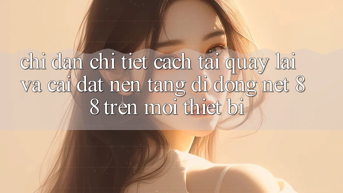 Chỉ dẫn chi tiết cách tải quay lại và cài đặt Nền tảng di động Net 88 trên mọi thiết bị