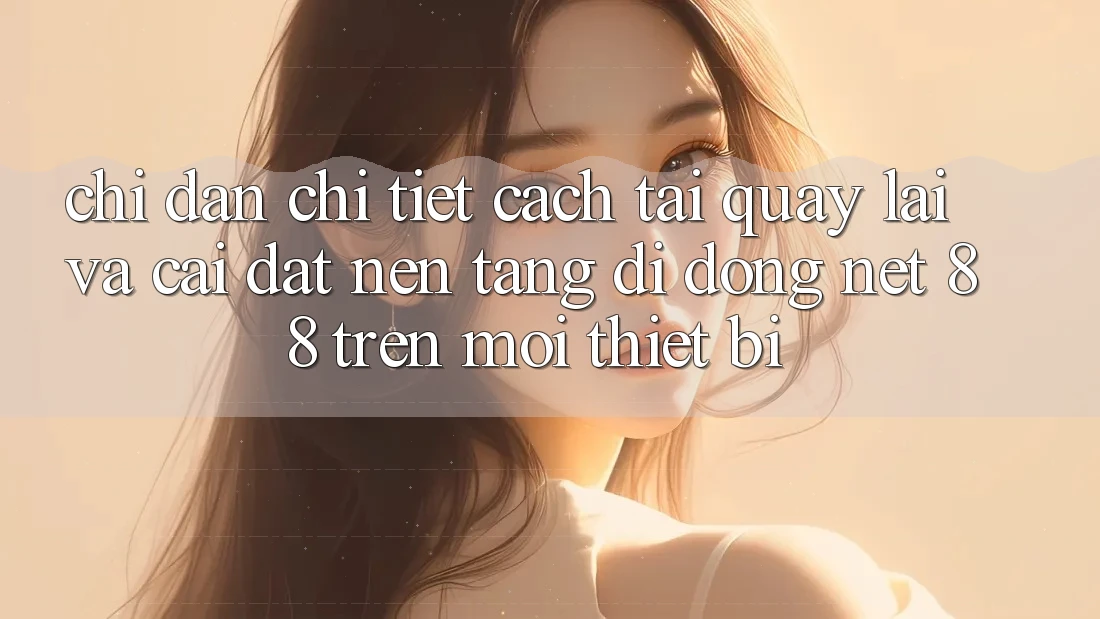 Chỉ dẫn chi tiết cách tải quay lại và cài đặt Nền tảng di động Net 88 trên mọi thiết bị