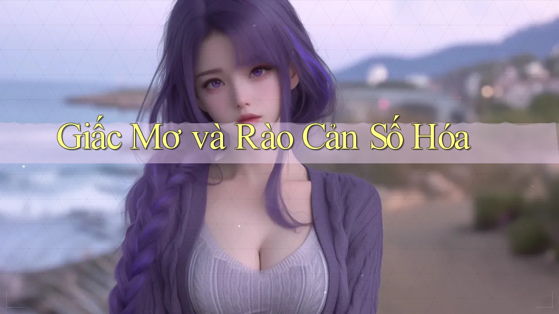 Giấc Mơ và Rào Cản Số Hóa