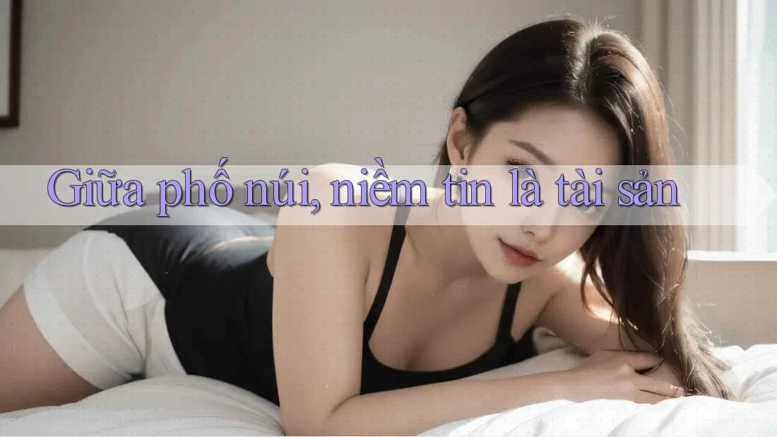 Giữa phố núi, niềm tin là tài sản