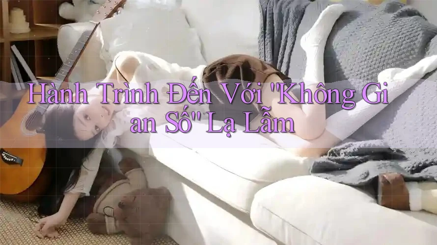 Hành Trình Đến Với “Không Gian Số” Lạ Lẫm