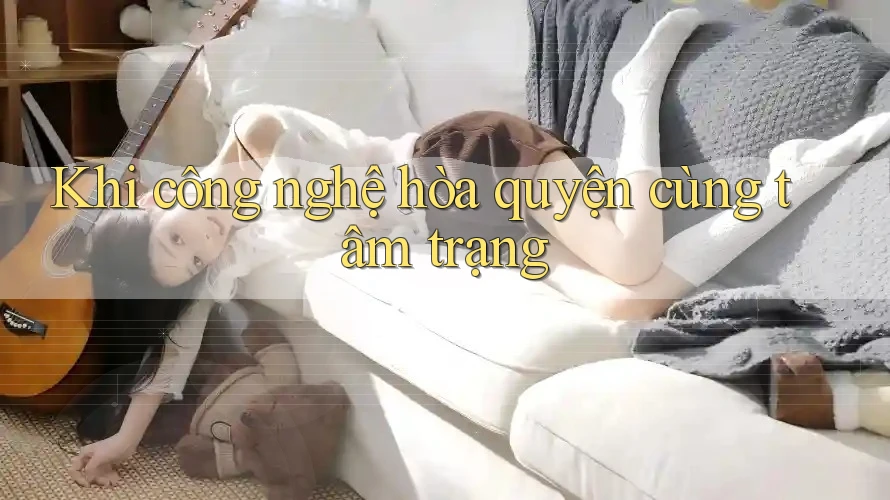 Khi công nghệ hòa quyện cùng tâm trạng
