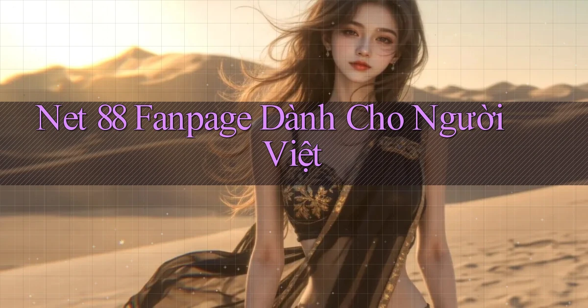 net 88 fanpage dành cho người việt