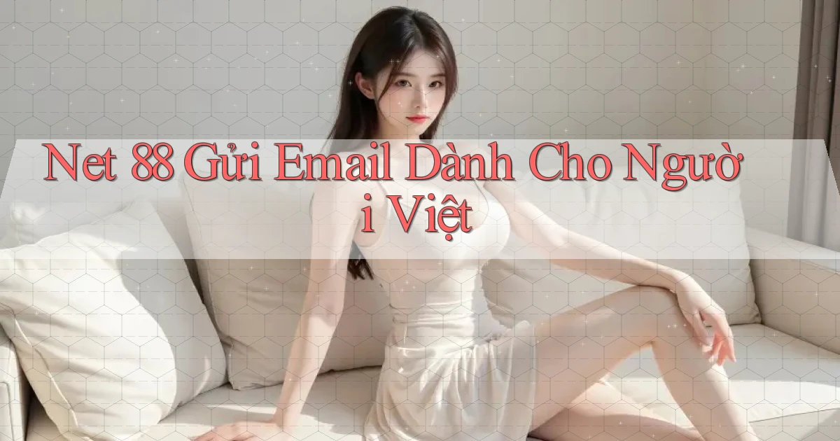 net 88 gửi email dành cho người việt