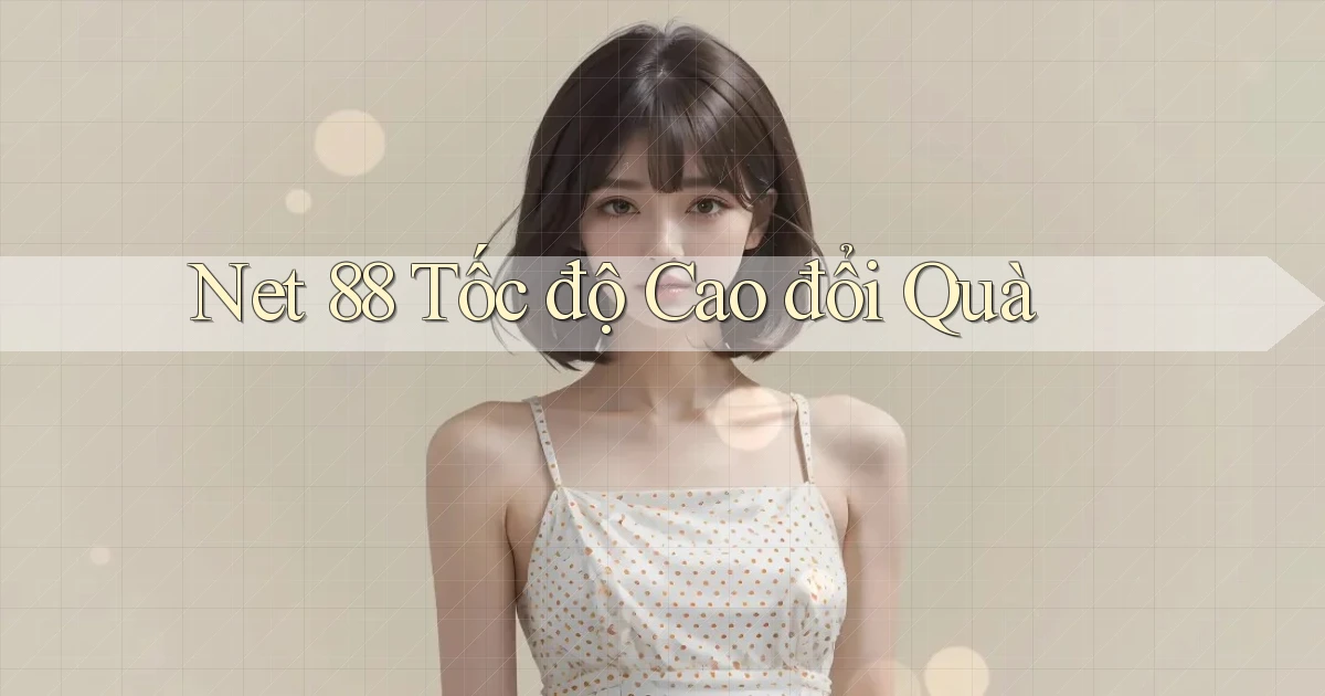 net 88 tốc độ cao đổi quà