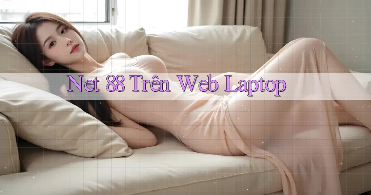 net 88 trên web laptop