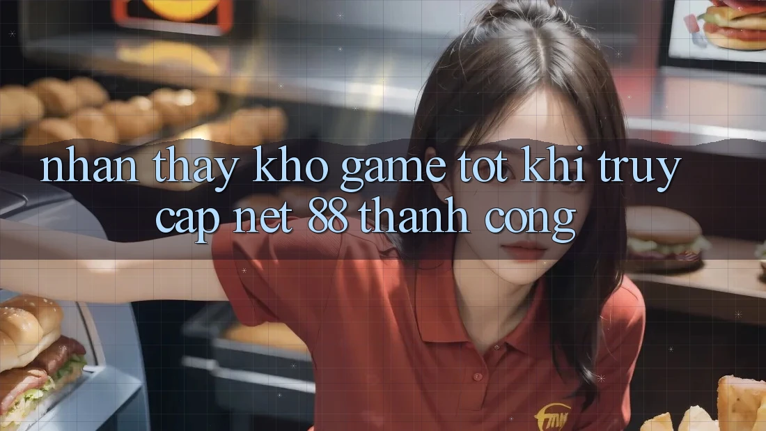 Nhận thấy kho game tốt khi truy cập Net 88 thành công