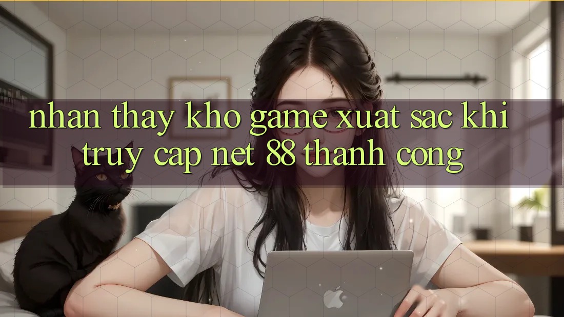 Nhận thấy kho game xuất sắc khi truy cập Net 88 thành công