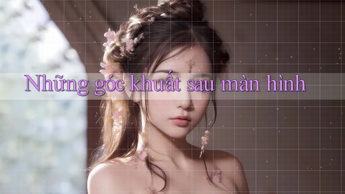 Những góc khuất sau màn hình