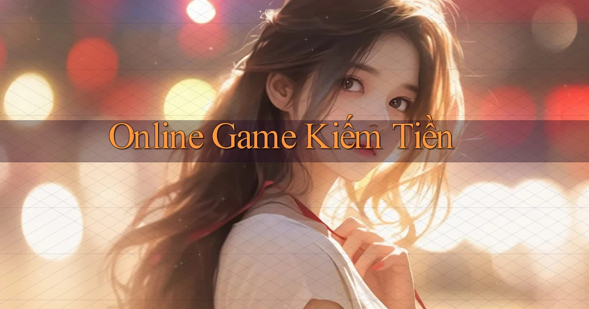 Online Game kiếm tiền
