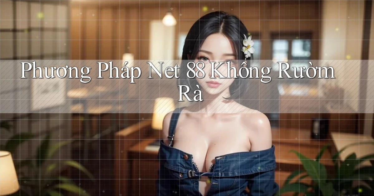 phương pháp net 88 không rườm rà