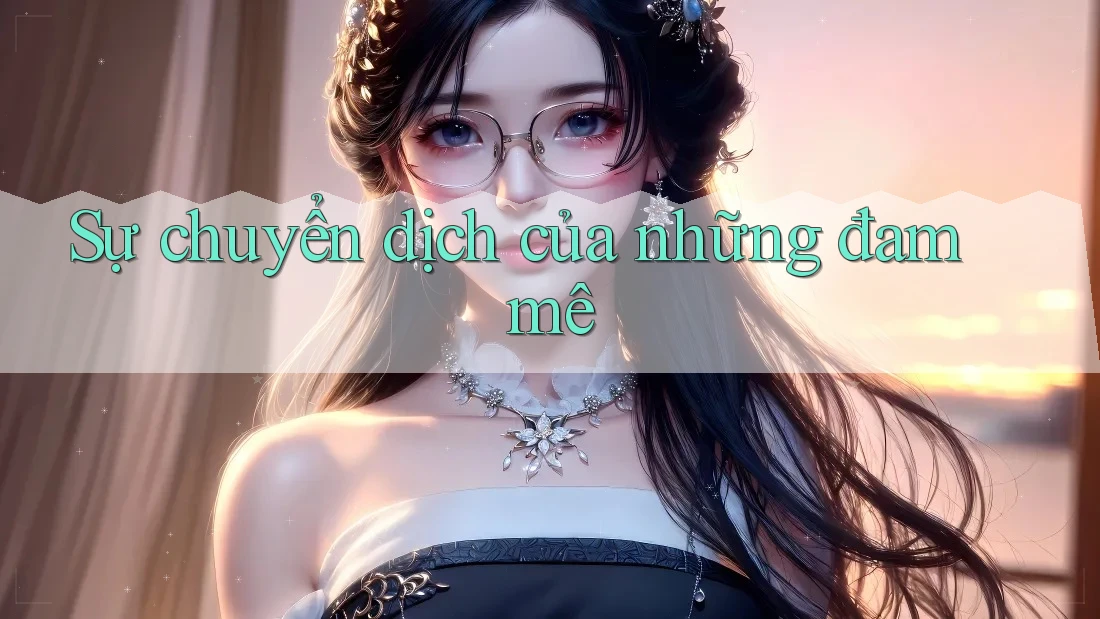 Sự chuyển dịch của những đam mê Sự chuyển dịch của những đam mê