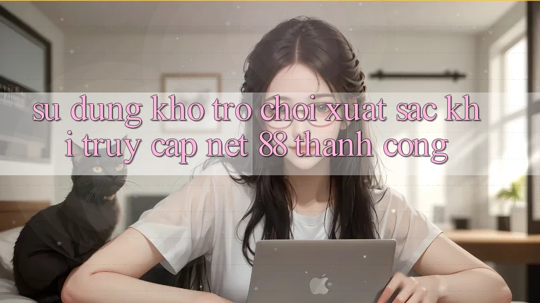 Sử dụng kho trò chơi xuất sắc khi truy cập Net 88 thành công
