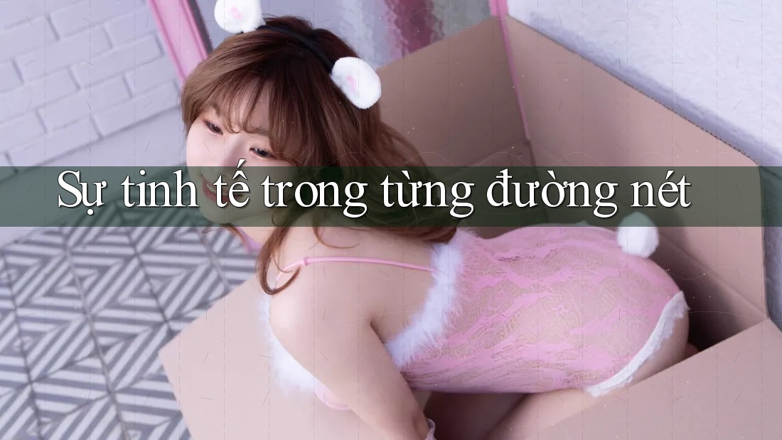 Sự tinh tế trong từng đường nét