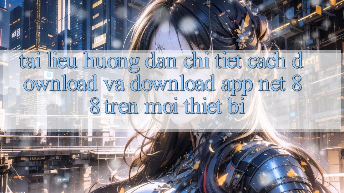 Tài liệu hướng dẫn chi tiết cách download và download App Net 88 trên mọi thiết bị