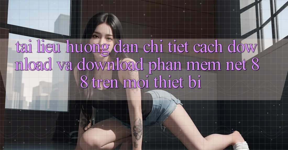 Tài liệu hướng dẫn chi tiết cách download và download Phần mềm Net 88 trên mọi thiết bị Tài liệu hướng dẫn chi tiết cách download và download Phần mềm Net 88 trên mọi thiết bị