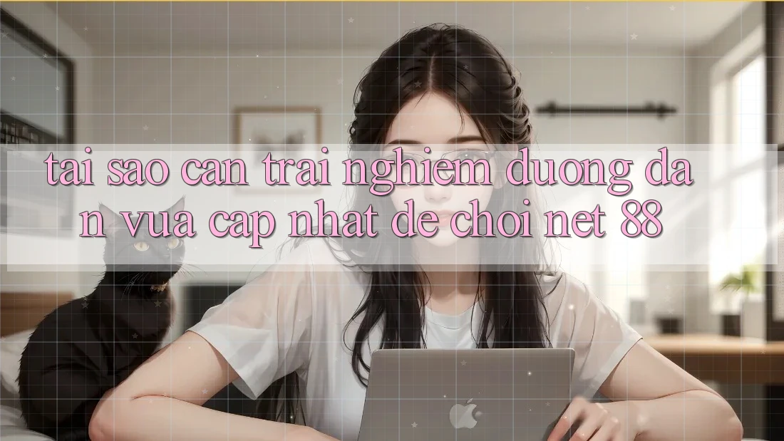 Tại sao cần trải nghiệm đường dẫn vừa cập nhật để chơi Net 88?