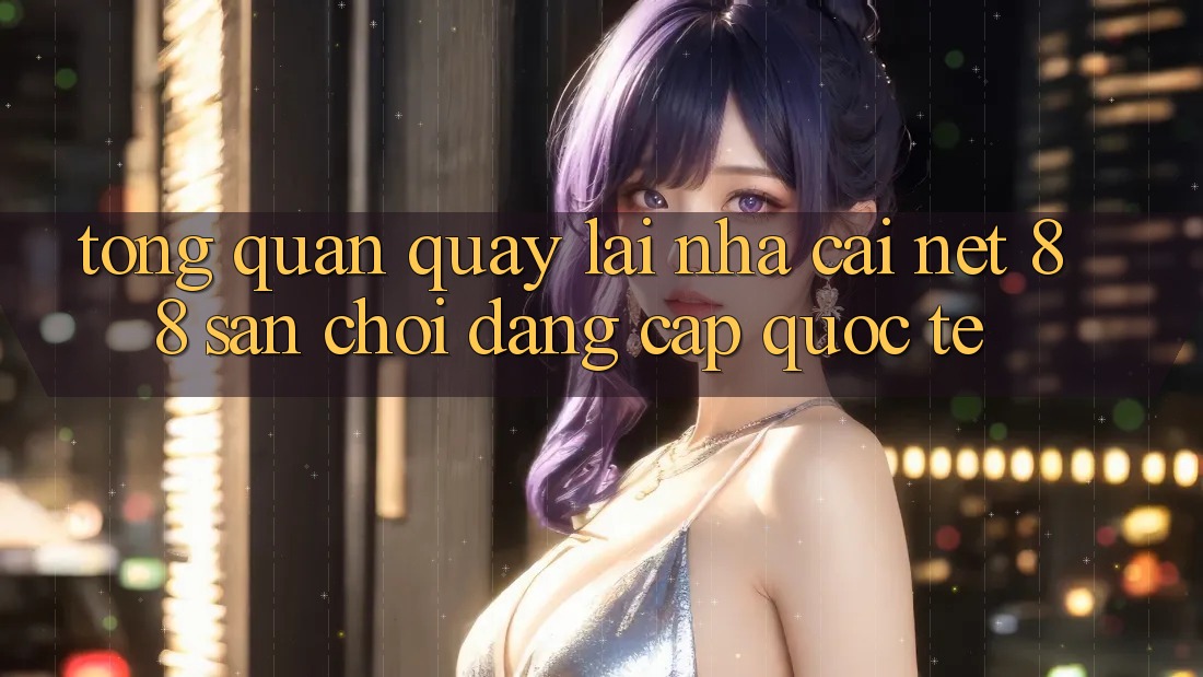 Tổng quan quay lại nhà cái Net 88 – Sân chơi đẳng cấp quốc tế