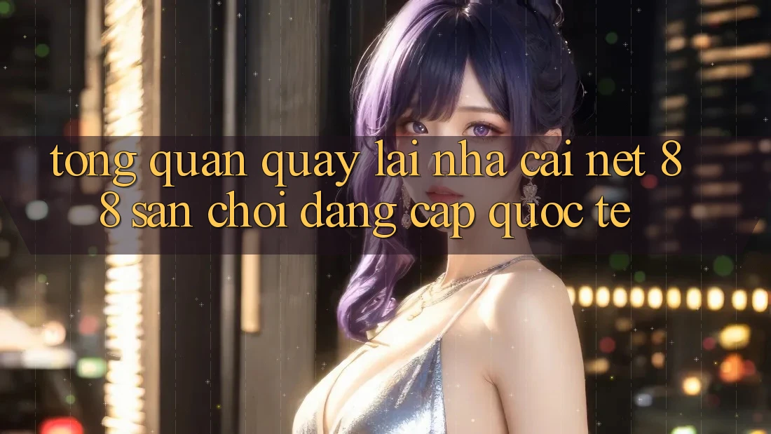 Tổng quan quay lại nhà cái Net 88 – Sân chơi đẳng cấp quốc tế