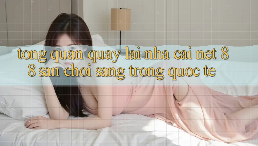 Tổng quan quay lại nhà cái Net 88 – Sân chơi sang trọng quốc tế