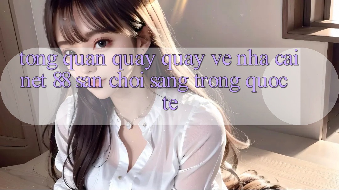 Tổng quan quay quay về nhà cái Net 88 – Sân chơi sang trọng quốc tế