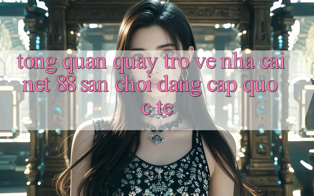 Tổng quan quay trở về nhà cái Net 88 – Sân chơi đẳng cấp quốc tế