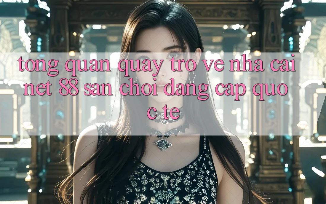 Tổng quan quay trở về nhà cái Net 88 – Sân chơi đẳng cấp quốc tế