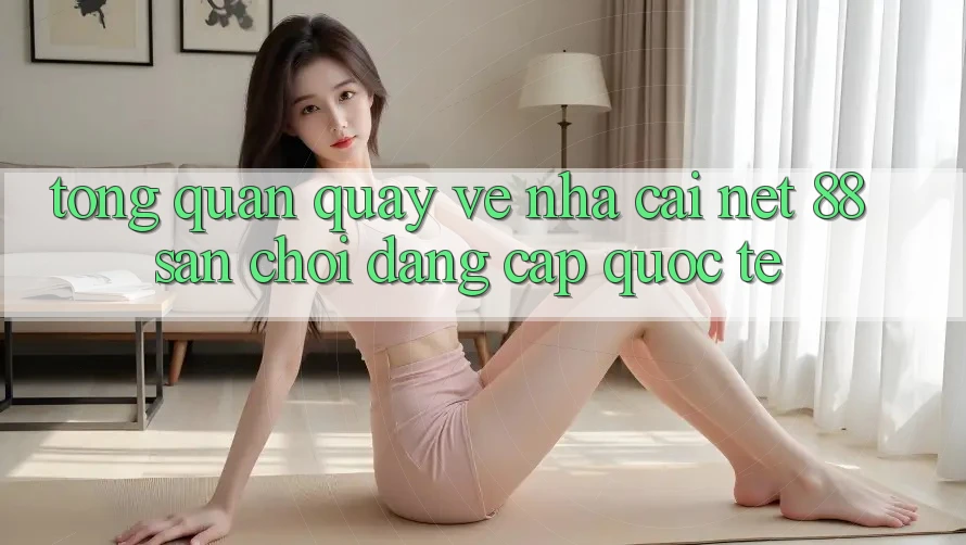 Tổng quan quay về nhà cái Net 88 – Sân chơi đẳng cấp quốc tế