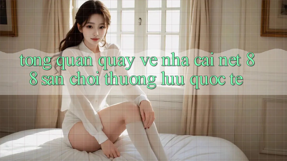 Tổng quan quay về nhà cái Net 88 – Sân chơi thượng lưu quốc tế