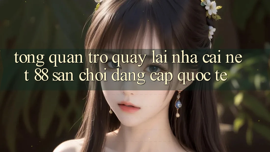Tổng quan trở quay lại nhà cái Net 88 – Sân chơi đẳng cấp quốc tế