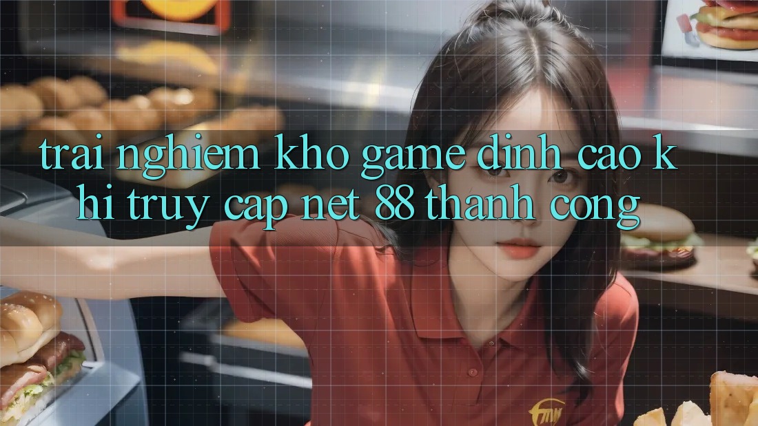 Trải nghiệm kho game đỉnh cao khi truy cập Net 88 thành công